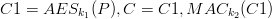 C1=AES_{k_1}(P), C=C1,MAC_{k_2}(C1)